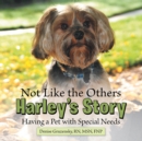 Not Like the Others-Harley'S Story : Having a Pet with Special Needs - eBook