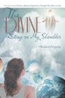 The Divine Resting on My Shoulder : The Story of How Divine, Mystical Experiences Brought Me Closer to God - eBook