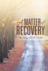 A Matter of Recovery : The Story of C.B. Miller - Book