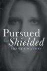 Pursued But Shielded - Book