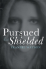 Pursued but Shielded - eBook