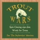 Trout Wars : Spin Casting Tips That Work for Trout - eBook
