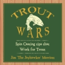 Trout Wars : Spin Casting tips that Work for Trout - Book