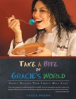 Take a Bite of Gracie's World : Simple Recipes Your Family Will Love - eBook
