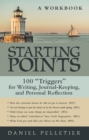 Starting Points : 100 Triggers for Writing, Journal-Keeping, and Personal Reflection - eBook