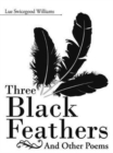 Three Black Feathers : And Other Poems - Book