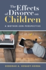 The Effects of Divorce on Children : A Mother-Son Perspective - eBook