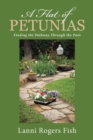A Flat of Petunias : Finding the Pathway Through the Pain - Book