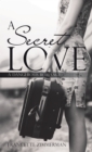 A Secret Love : A Dangerous Romance - eBook