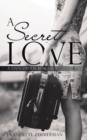 A Secret Love : A Dangerous Romance - Book