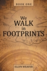 We Walk in Footprints : Book One - Book