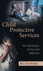 Child Protective Services : The Globalization of Chaos and Misfortune - Book