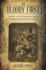 The Bloody First : A History of the 1st Regiment of Virginia Volunteers in the American Civil War - Book