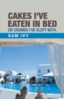 Cakes I've Eaten in Bed or Crumbs I've Slept With. - Book