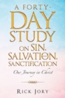 A Forty-Day Study on Sin, Salvation, and Sanctification : Our Journey in Christ - Book