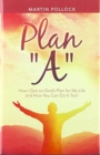 Plan "A" : How I Got on God's Plan for My Life and How You Can Do It Too! - Book