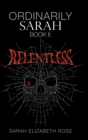 Ordinarily Sarah : Book Ii: Relentless - Book