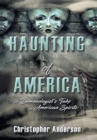 Haunting of America : A Demonologist's Take on American Spirits - Book
