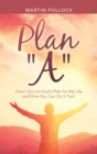 Plan "A" : How I Got on God's Plan for My Life and How You Can Do It Too! - eBook