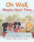 Oh Well, Maybe Next Time - eBook