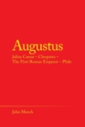 Augustus : Julius Caesar - Cleopatra - the First Roman Emperor - Philo - Book