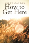 How to Get Here - eBook