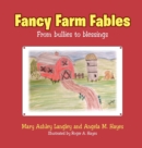 Fancy Farm Fables : From Bullies to Blessings - Book