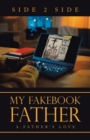 My Fakebook Father : A Father's Love - Book