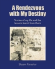 A Rendezvous with My Destiny : Stories of My Life and the Lessons Learnt from Them - Book