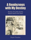 A Rendezvous with My Destiny : Stories of My Life and the Lessons Learnt from Them - eBook