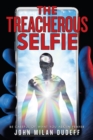 The Treacherous Selfie : Be Careful of What You Ask in Prayer - Book