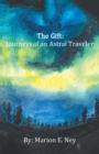 The Gift: Journeys of an Astral Traveler - eBook