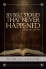 Six Bible Stories That Never Happened...But Maybe Could Have - Book