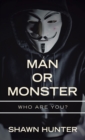 Man or Monster : Who Are You? - eBook