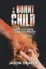 A Burnt Child : Love and Hate of Lies and Truth - Book