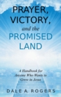 Prayer, Victory, and the Promised Land : A Handbook for Anyone Who Wants to Grow in Jesus - Book