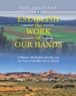 Establish the Work of Our Hands : A Memoir: Stories from the Grey and the Green to the Blue and the Brown - eBook