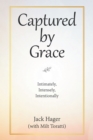 Captured by Grace : Intimately, Intensely, Intentionally - eBook