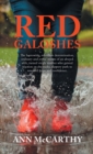 Red Galoshes : The Harrowing, Relentless Determination, Ordinary and Joyful Stories of an Abused Wife, Turned Single Mother Who Gained Tractionon the Rocky, Slippery Path to Renewed Hope and Confidenc - Book
