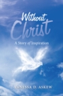 Without Christ : A Story of Inspiration - eBook