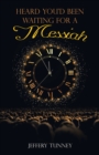 Heard You'd Been Waiting For A Messiah - eBook