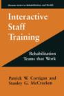 Interactive Staff Training : Rehabilitation Teams that Work - Book