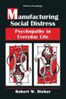 Manufacturing Social Distress : Psychopathy in Everyday Life - Book