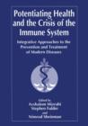 Potentiating Health and the Crisis of the Immune System : Integrative Approaches to the Prevention and Treatment of Modern Diseases - Book