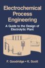 Electrochemical Process Engineering : A Guide to the Design of Electrolytic Plant - Book