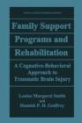 Family Support Programs and Rehabilitation : A Cognitive-Behavioral Approach to Traumatic Brain Injury - Book