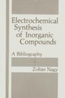 Electrochemical Synthesis of Inorganic Compounds : A Bibliography - Book