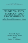 Ethnic Validity, Ecology, and Psychotherapy : A Psychosocial Competence Model - eBook
