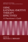 Using Rational-Emotive Therapy Effectively : A Practitioner's Guide - eBook