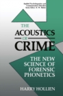 The Acoustics of Crime : The New Science of Forensic Phonetics - eBook